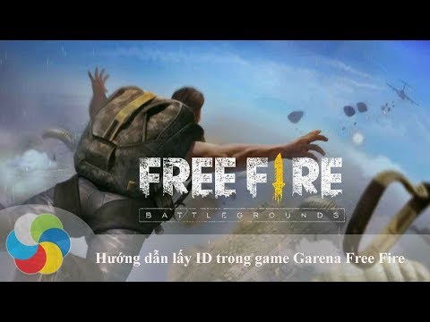 Video Hướng dẫn lấy ID trong game Garena Free Fire - youtube