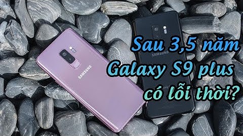 Đánh giá về điện thoại samsung galaxy s9 plus