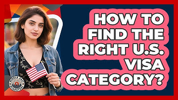 How To Find The Right U.S. Visa Category?