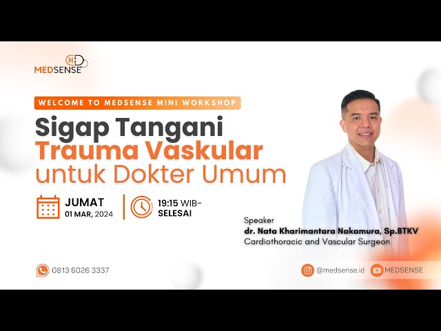 Medsense Mini Workshop Sigap Tangani Trauma Vaskular untuk Dokter Umum