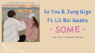 [Easy Lyrics] So You & Jung Gigo ft. Lil Boi Geeks - SOME | Terjemahan Indonesia