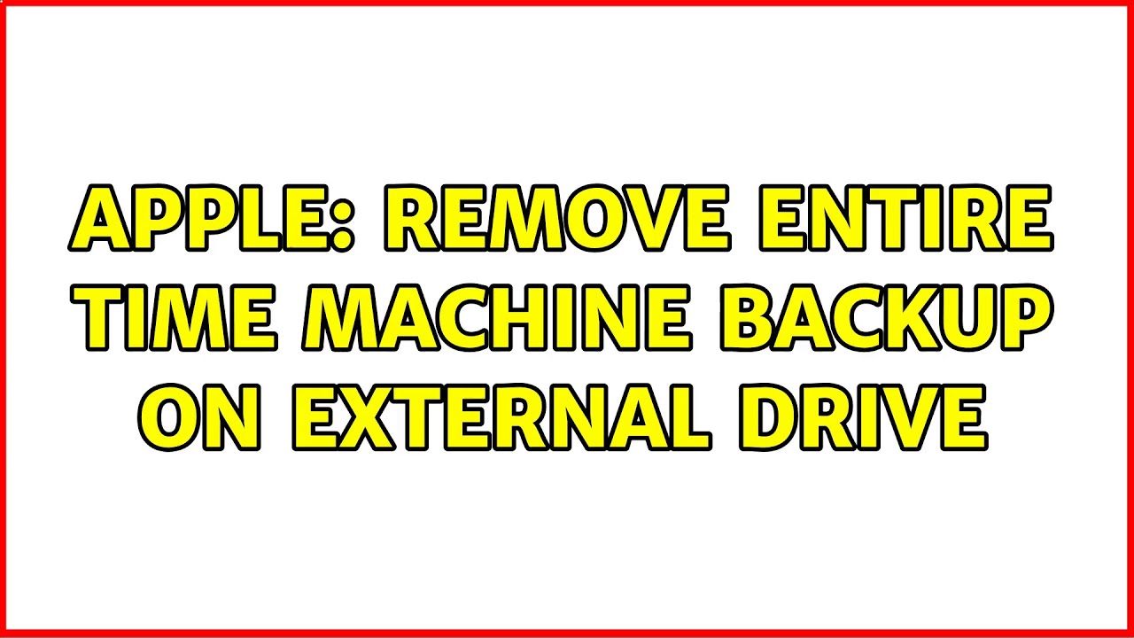 apple-remove-entire-time-machine-backup-on-external-drive-youtube