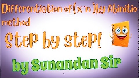 Differentiation of x^n  by Abinitio method  by Sunandan Sir  (Step by Step),          Class 11th .