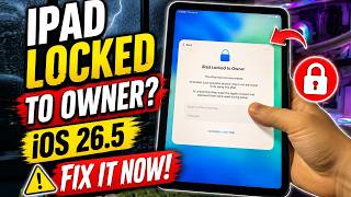 How to Fix iPad Locked to Owner on iOS 26.5.1