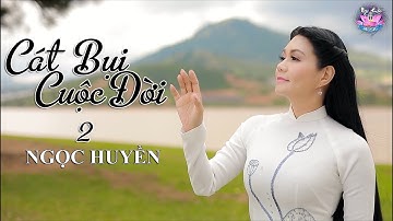 CÁT BỤI CUỘC ĐỜI 2 | Ngọc Huyền | Vô Thường Một Kiếp Nhân Sinh [Official MV]