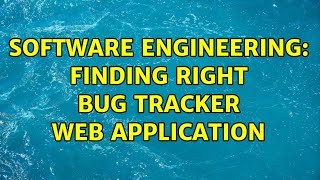 Software Engineering Finding Right Bug Tracker Web Application 2 Solutions