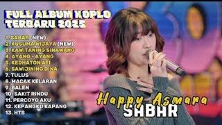 SABAR - HAPPY ASMARA FULL ALBUM TERBARU DANGDUT KOPLO TERBARU 2025