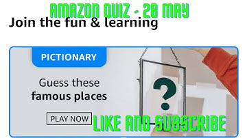 Amazon Pictionary quiz - Guess these famous places | Amazon Quiz - 28 May