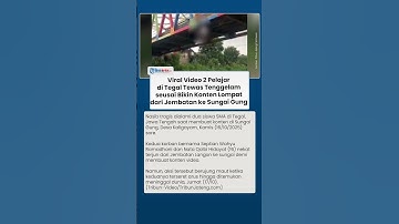 Detik-detik 2 Pelajar Terseret Arus hingga Tewas seusai Bikin Konten Loncat dari Jembatan ke Sungai