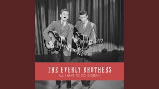 Video thumbnail of "The Everly Brothers - All I Have to Do Is Dream"