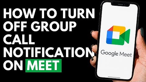 How To Turn Off Group Call Notification on Google Meet