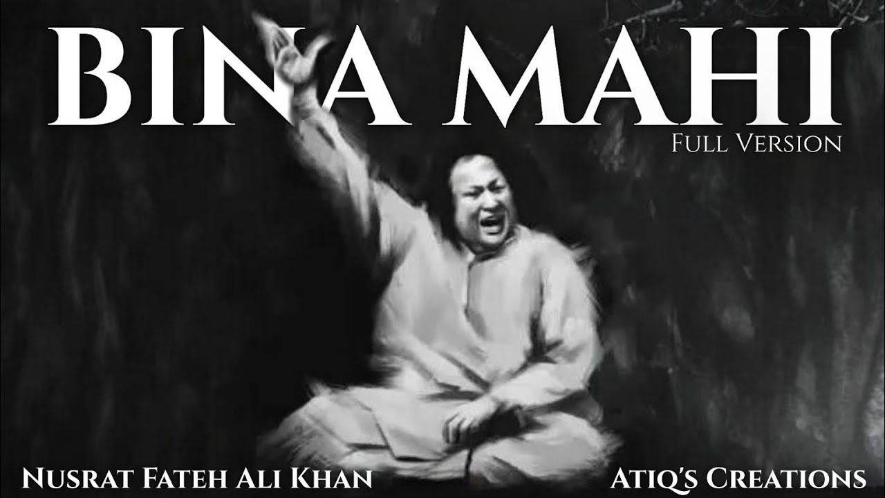 BINA MAHI (REMIX) - NUSRAT FATEH ALI KHAN X ATIQ'S CREATIONS | FULL VERSION