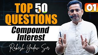 CI TOP 50 Questions | Compound  Interest | Part: 01 | Rakesh Yadav Sir #ssc #rakeshyadavmaths