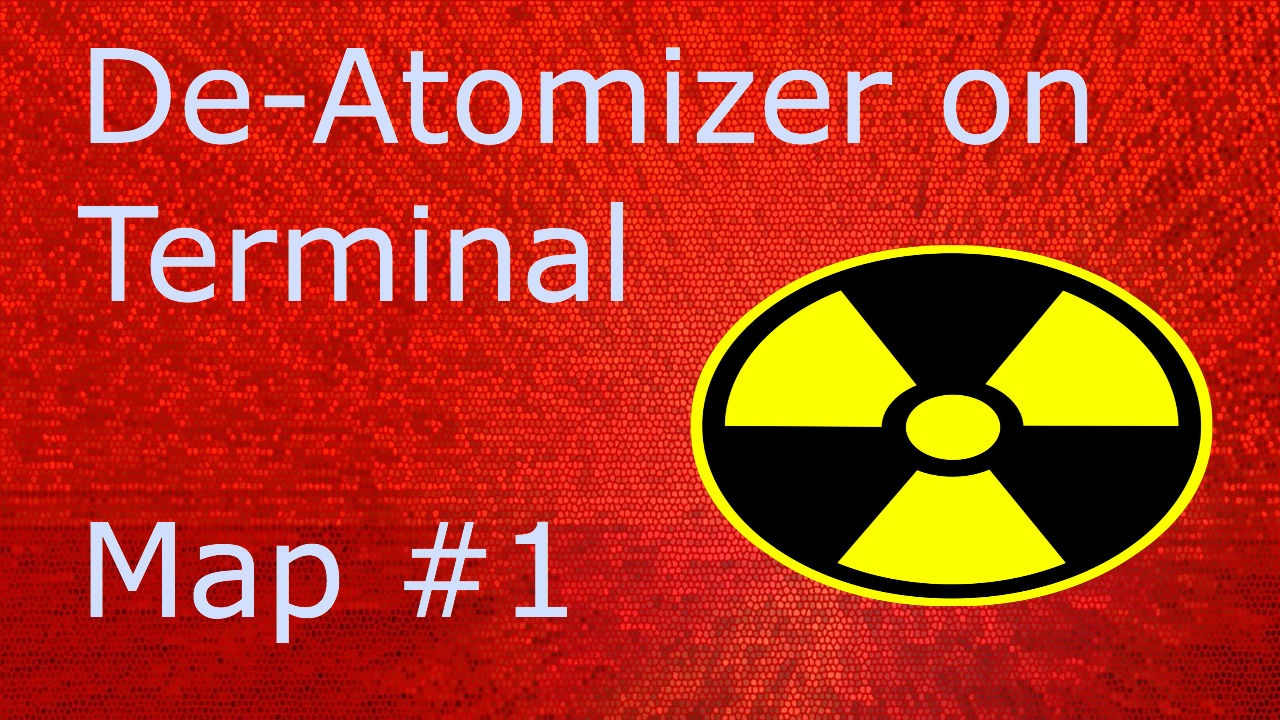 De-Atomizer In Every Map Series! | Terminal | 1/13