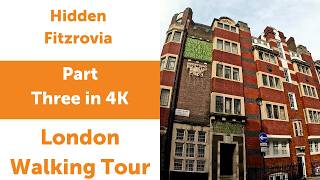 Hidden Fitzrovia Part 3 London Walking Tour 4K