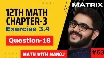Class 12th Math Ex. 3.4 Q16 // 12th math Ex 3.4 Q16 // Chapter-3 Matrices //math with Manoj❤️