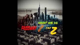 What we do|Freeway|JayZ 2024 Remix