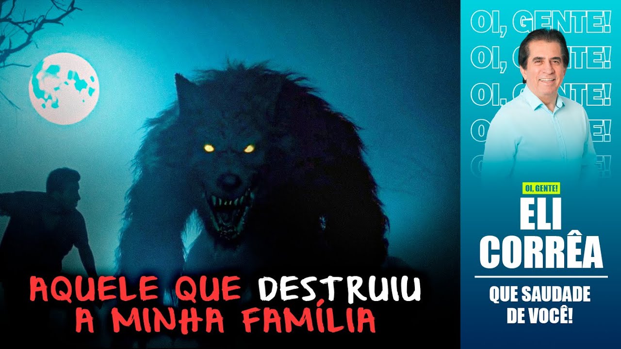 Aquele que destruiu a minha família | Eli Corrêa Oficial |