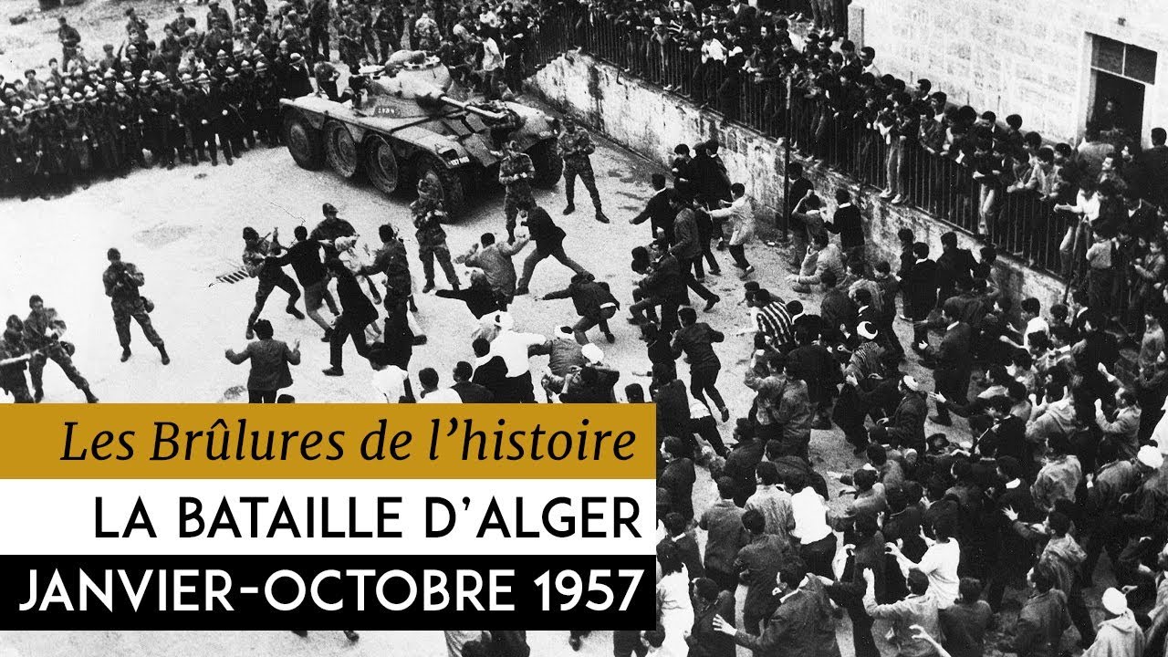 Les Brûlures de l'Histoire - La bataille d'Alger : janvier-octobre 1957