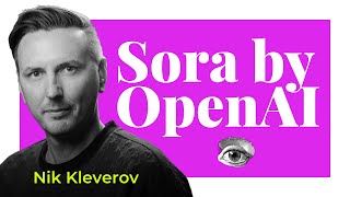 OpenAI’s Sora Text-to-Video: Beta Tester Nik Kleverov Tells All as Creative Director & Agency Owner
