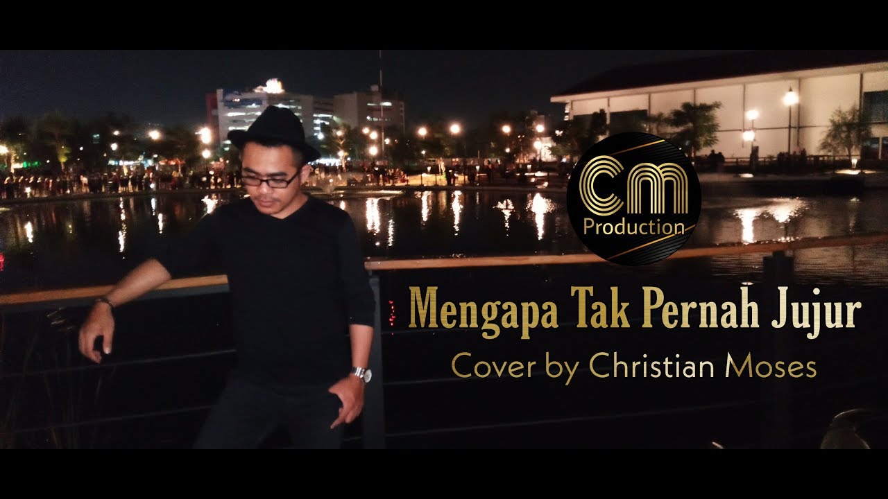 Mengapa Tak Pernah Jujur - Cover by Christian Moses ( Official Music