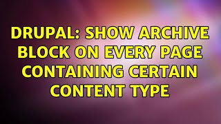 Drupal: show archive block on every page containing certain content type