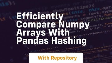efficiently compare numpy arrays with pandas hashing