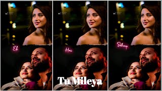 Tu Mileya Song Whatsapp Status  Love Song Status  New Song Whatsapp Status darshan Raval