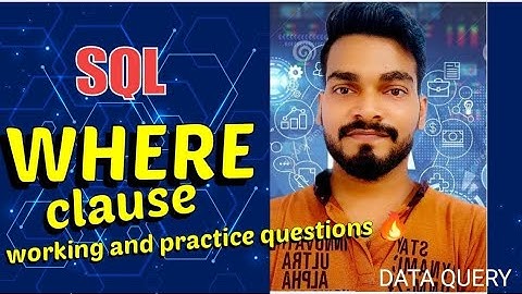7. SQL | WHERE CLAUSE  | WORKING AND PRACTICE QESTIONS