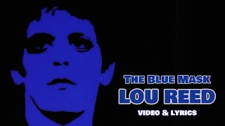 Lou Reed - The Blue Mask (video &amp; lyrics)