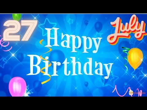 27 July Happy Birthday Status Wishes, Messages, Images and Song, Birthday Status, #27JulyBirthday