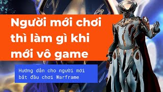 Cách chơi Warframe đơn giản, dễ hiểu dành cho người mới