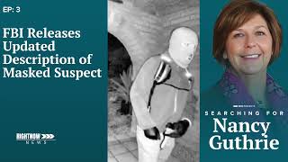 EP 3 FBI Releases Updated Description of Masked Suspect | Searching for Nancy Guthrie | RNN