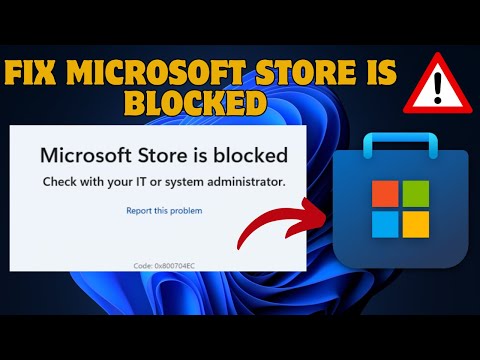 Fix Microsoft Store is blocked Check your IT or system administrator in Windows 11 / 10
