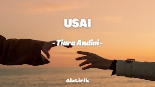 Usai - Tiara Andini (Lirik Lagu)