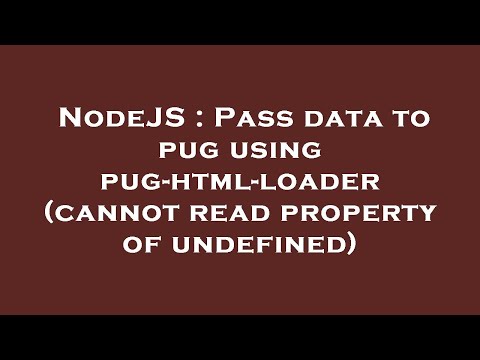 NodeJS : Pass data to pug using pug-html-loader (cannot read property of undefined)