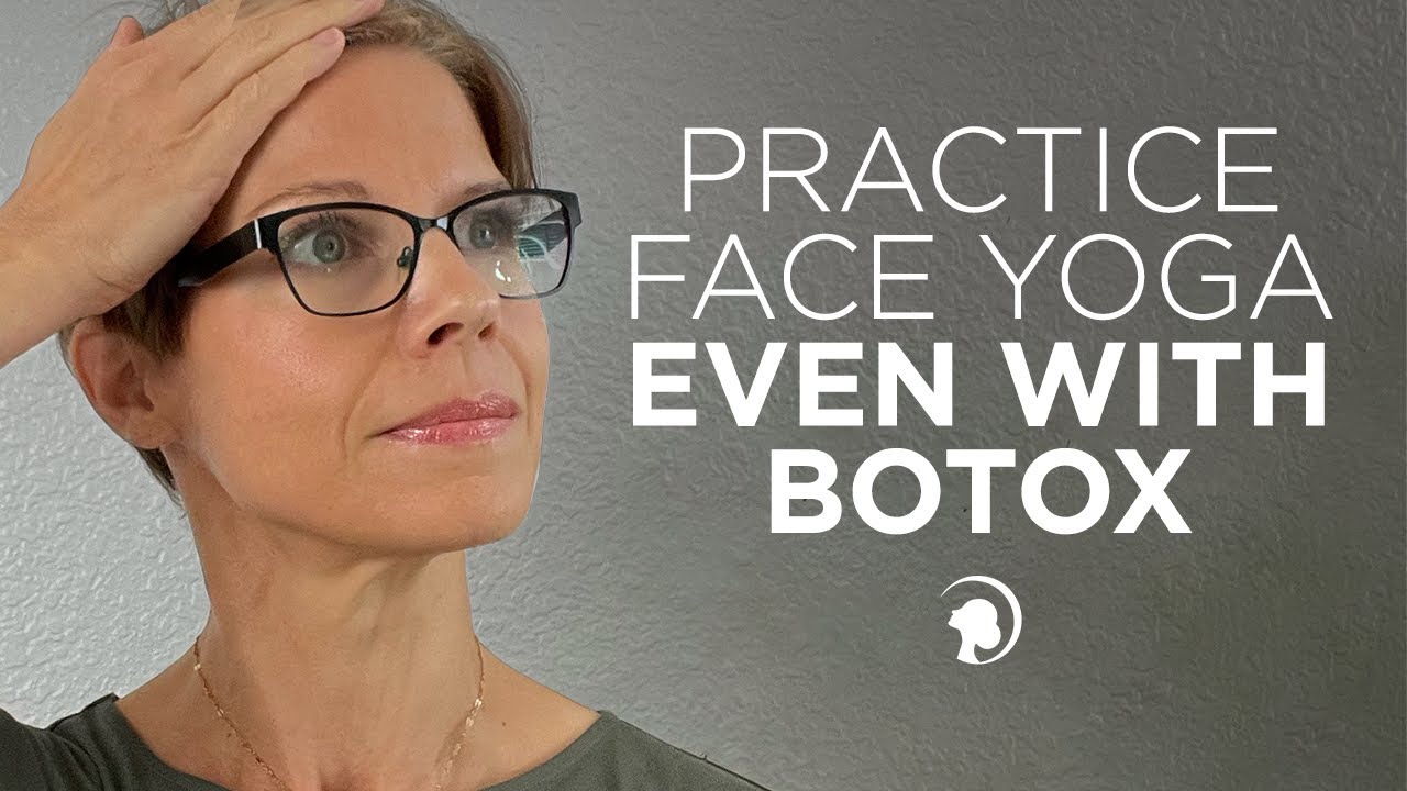 How To Practice Face Yoga Even With Botox YouTube