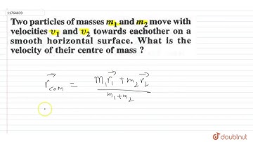 Two particles of masses `m_(1) and m_(2)` move with velocities `upsilon