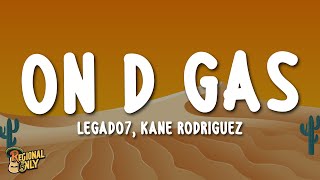 LEGADO 7, Kane Rodriguez - On D Gas (Letra/Lyrics)