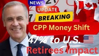 Canada Pension Shock 2025 | CPP Moves 47% to U.S. Investments – Impact on Retirees