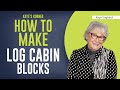 How To Make LOG CABIN blocks - **Kaye's Korner with KAYE ENGLAND**