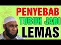 PENYEBAB TUBUH JADI LEMAS ATAU LOYO Dr.Zaidul Akbar