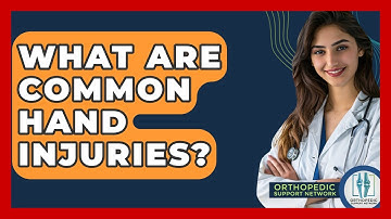 What Are Common Hand Injuries? - Orthopedic Support Network