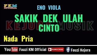 Sakik Dek Ulah Cinto - Eno Viola [Karaoke] Nada Pria