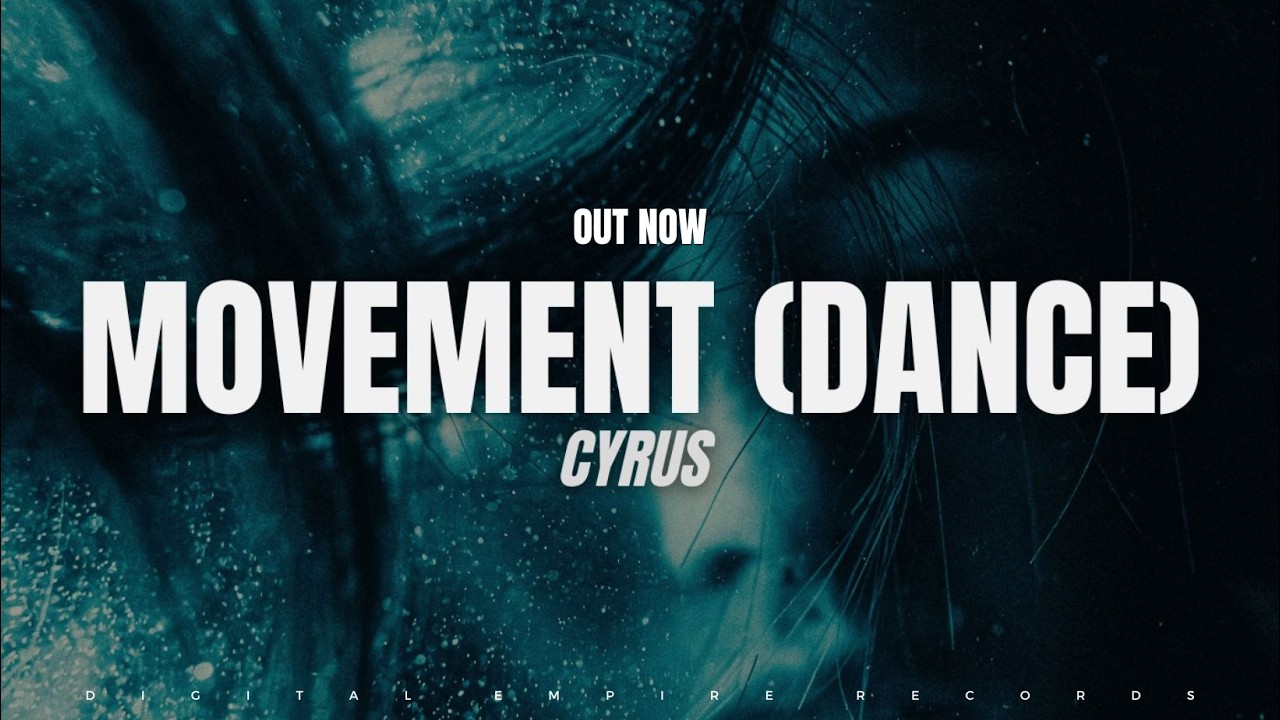 CYRUS - Movement (Dance) [OUT NOW]