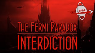 The Fermi Paradox: Interdiction