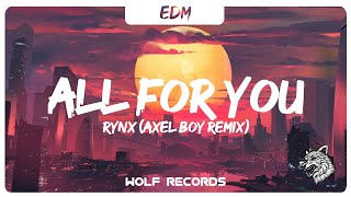 Rynx - All For You (Axel Boy Remix) [Bass Boosted] 4k