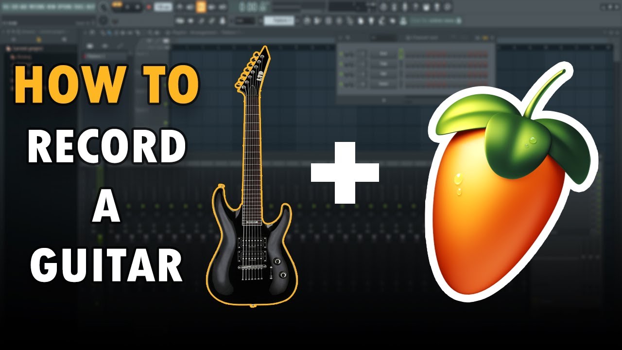 How to record a guitar in FL STUDIO YouTube