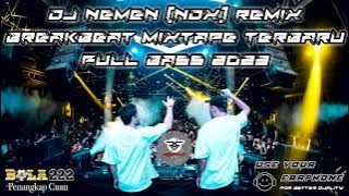 DJ NEMEN (NDX) REMIX BREAKBEAT MIXTAPE TERBARU 2023 | FULL BASS !