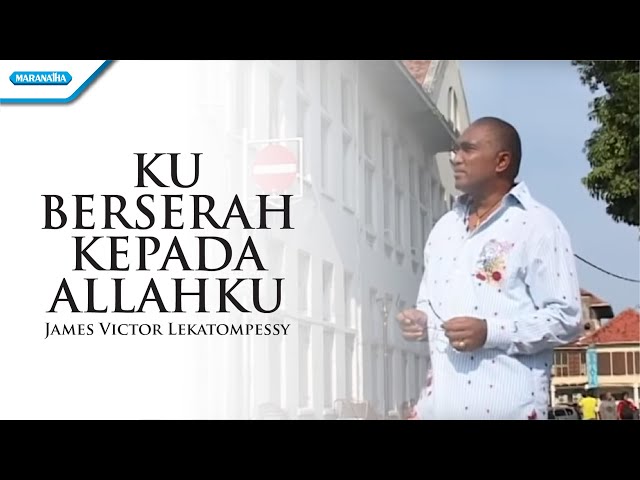 Pdt. James Victor - Kuberserah Kepada Allahku